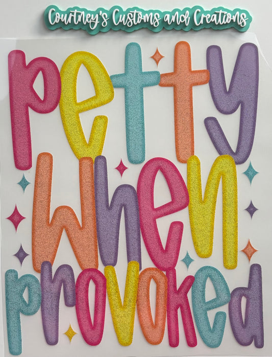 Petty When Provoked (Glitter)