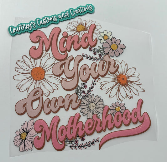 Floral Mind Your Own Motherhood