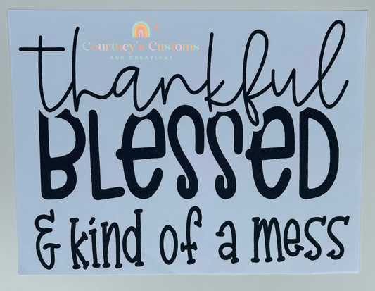 Thankful, Blessed and Kind of a Mess