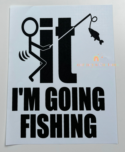 Fuck It I’m Going Fishing